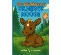 The Adventures of Meander Moose