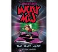 The Adventures of Mickey Maj Time. Space. Magic. by Rick Lundeen Rick Lundeen (Auteur)