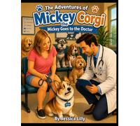 The Adventures of Mickey the Corgi: Mickey Goes to the Doctor