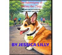 The Adventures of Mickey the Corgi: Mickey Hates Exercise (But Mommy Has a Plan)