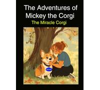 The Adventures of Mickey the Corgi: The Miracle Corgi