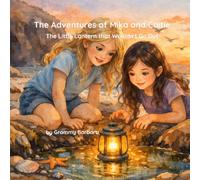 The Adventures of Mika and Caitie: The Little Lantern That Wouldn't Go Out
