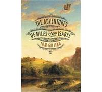 The Adventures of Miles and Isabel Tom Gilling (Auteur)