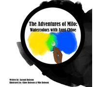 The Adventures Of Milo: Watercolors With Aunt Chloe