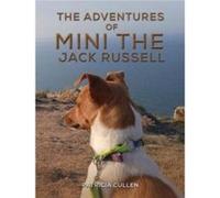 The Adventures of Mini the Jack Russell by Patricia Cullen Patricia Cullen (Auteur)