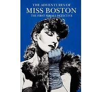 The Adventures Of Miss Boston, The First Female Detective