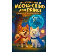 The Adventures of Mocha-Chino and Prince: Guardians in Disguise