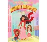 The Adventures Of Mommy Marvelous