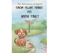 The Adventures Of Monty: From Texas Trails To Irish Tales: From The Sprawling Ranches Of Texas To The Misty Shores Of Ireland, Embark On An Unforgettable Adventure