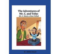 The Adventures of Mr. C and Toby:: Mr. C. Meets a New Friend