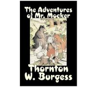 The Adventures Of Mr. Mocker By Thornton Burgess, Fiction, Animals, Fantasy & Magic