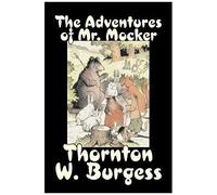The Adventures Of Mr. Mocker By Thornton Burgess, Fiction, Animals, Fantasy & Magic