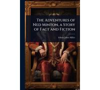 The Adventures of Ned Minton, a Story of Fact and Fiction