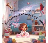 The Adventures of Nusrah blankie: A Magical Journey Through Imagination
