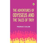 The Adventures of Odysseus and The Tales of Troy