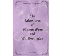 The Adventures of Olianna Wren and Will Darlington: The Unique Trilogy Book 2