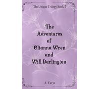 The Adventures of Olianna Wren and Will Darlington: The Unique Trilogy Book 2