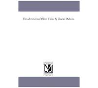 The Adventures Of Oliver Twist. By Charles Dickens.