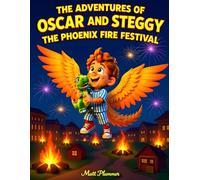 THE ADVENTURES OF OSCAR AND STEGGY: THE PHOENIX FIRE FESTIVAL