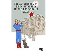 The Adventures Of Owen Hatherley In The Post-Soviet Space