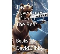 The Adventures Of Patch The Bear: Books 1-5