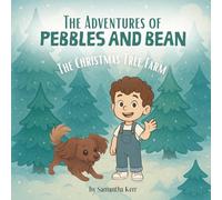 The Adventures of Pebbles and Bean: The Christmas Tree Farm: Children's Book for Toddlers and Kids