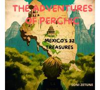 The Adventures Of Perchic: Mexico's 32 Treasures