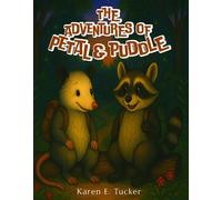 The Adventures of Petal and Puddle - Karen E. Tucker - Palmetto Publishing - ebook (ePub) - Livre