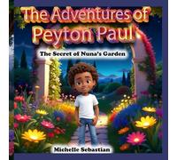The Adventures of Peyton Paul: The Secret of Nuna's Garden