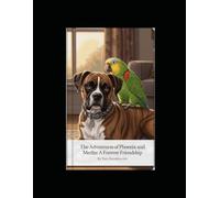 The Adventures of Phoenix and Merlin: A Forever Friendship
