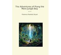 The Adventures of Piang the Moro Jungle Boy (Classic Books)