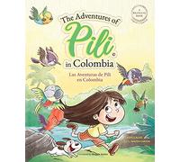 The Adventures of Pili in Colombia. Dual Language Books for Children ( Bilingual English - Spanish ) Cuento en español: Little Explorer, Big World