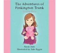 The Adventures of Pinkington Trunk by Sarah Jane Sarah Jane (Auteur)