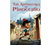 The Adventures of Pinocchio (Illustrated): The Classic Edition with Original Illustrations