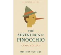 The Adventures of Pinocchio (Meridian Classics Annotated Edition)
