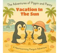 The Adventures of Pippin and Penny: Vacation In The Sun - A heartwarming story about friendship, adventure, and discovering the joy of new places.: A ... and New Adventures | For Kids Ages 3-8