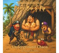 The Adventures of Pirate Bob and Pip: Underground Chaos