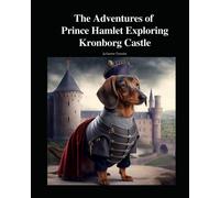 The Adventures Of Prince Hamlet Exploring Kronborg Castle (The Furry Friend Series)