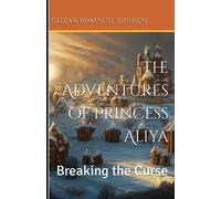 The Adventures Of Princess Aliya: Breaking The Curse