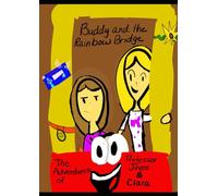 The Adventures of Professor Joyce and Clara: Buddy and the Rainbow Bridge