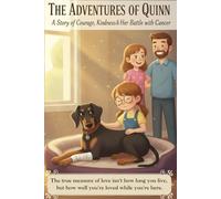 The Adventures of Quinn The Doberman: A Story Of Courage, Kindness. & Her Battle with Cancer