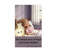 The Adventures of Raya and Little Globbie