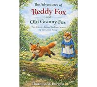 The Adventures of Reddy Fox and Old Granny Fox: Two Classic Animal Bedtime Stories