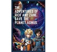 The Adventures Of Rick And Zane. Saving The Planet Asmus.