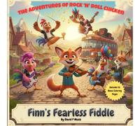 The Adventures of Rock 'N' Roll Chicken: Finn's Fearless Fiddle: A Music Adventure
