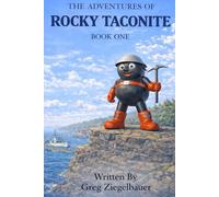 The Adventures of Rocky Taconite: Book One: Two Cozy Silver Bay Adventures Inspired by a Real North Shore Legend