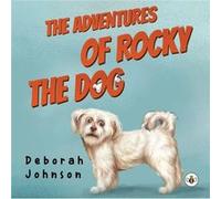 The Adventures of Rocky the Dog by Deborah Johnson Deborah Johnson (Auteur)