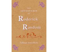 The Adventures of Roderick Random: An original classic humor and satire fiction