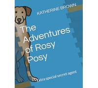 The Adventures of Rosy Posy: Extra special secret agent