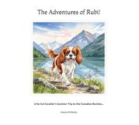 The Adventures of Rubi!: A So-Cal Cavalier's Summer Trip to the Canadian Rockies...